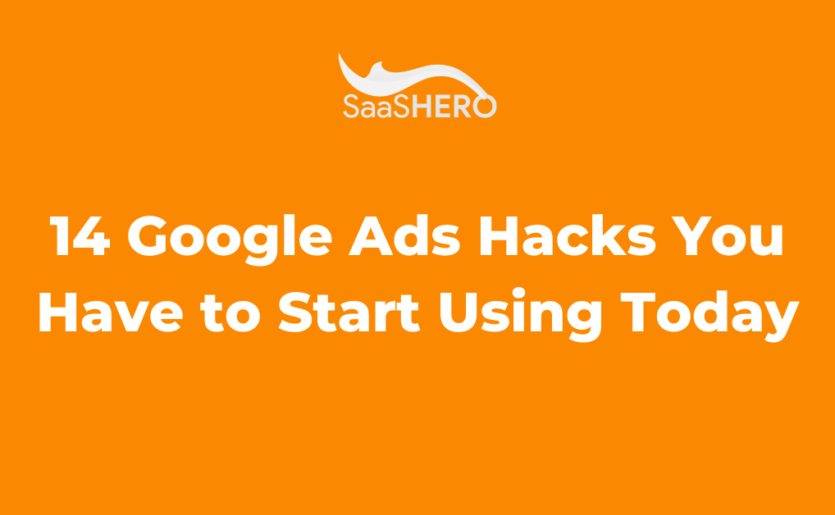 14 Google Ads Hacks you Have To Start Using Today